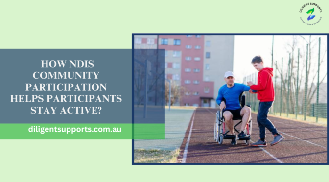 How NDIS Community Participation Helps Participants Stay Active?