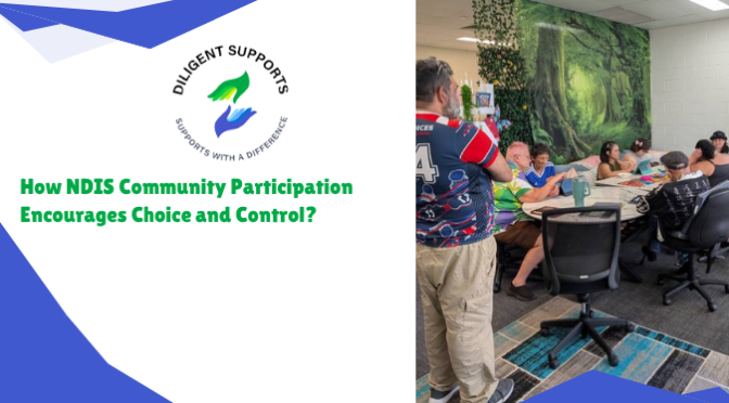 How NDIS Community Participation Encourages Choice and Control?